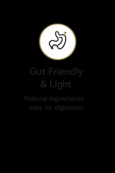 Gut Friendly & Light. Natural ingredients easy on digestion.